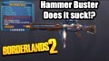 Borderlands 2: Hammer Buster - Does It Suck!?
